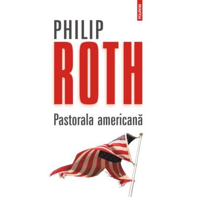 Pastorala americana - Philip Roth editura Polirom