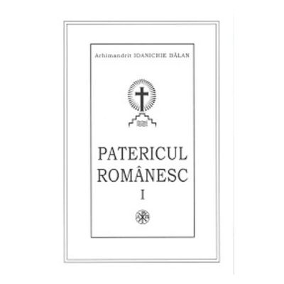 Patericul Romanesc - Arhimandrit Ioanichie Balan