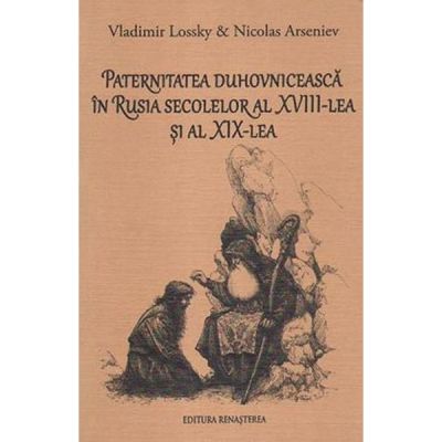 Paternitatea duhovniceasca in Rusia secolelor al XVIII-lea si al XIX-lea - Vladimir Lossky