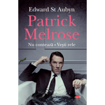 Patrick Melrose. Nu conteaza. Vesti rele - Edward St. Aubyn