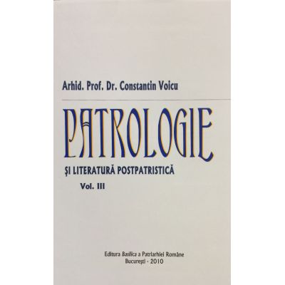 Patrologie, volumul III - Constantin Voicu, Lucian-Dumitru Colda