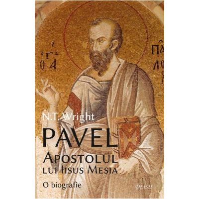 Pavel, Apostolul lui Iisus Mesia - N. T. Wright