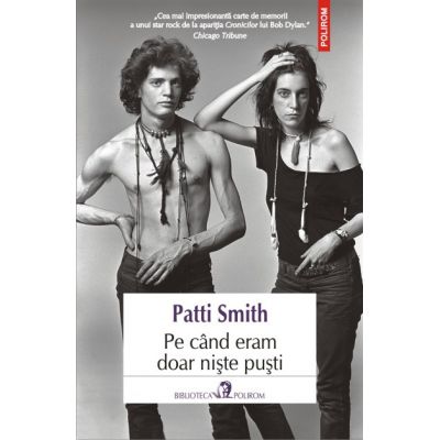 Pe cind eram doar niste pusti - Patti Smith