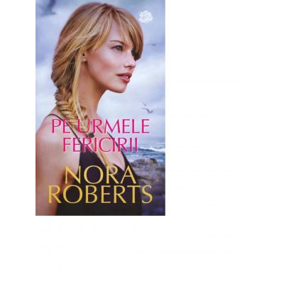 Pe urmele fericirii - Nora Roberts