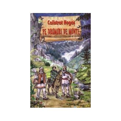Pe drumuri de munte (Calistrat Hogas), editura Stefan