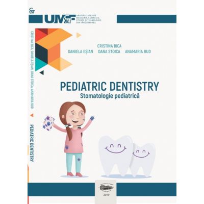 Pediatric dentistry. Stomatologie pediatrica. Alb-negru - Cristina Bica, Daniela Esian, Oana Stoica, Anamaria Bud