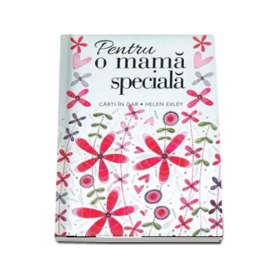 Pentru o mama speciala. Colectia Helen Exley