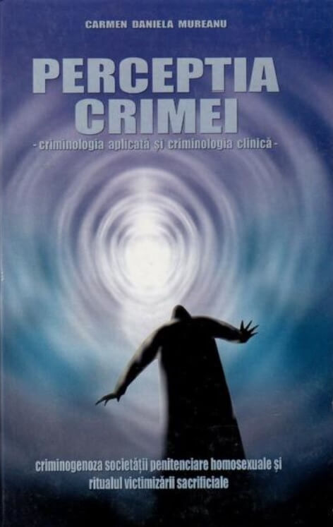 Perceptia crimei. Criminologia aplicata si criminologia clinica - Carmen Daniela Mureanu