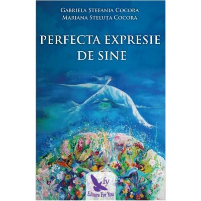 Perfecta expresie de sine - Gabriela Stefania Cocora, Mariana Steluta Cocora