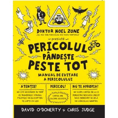 Pericolul pandeste peste tot. Manual de evitare a pericolului - David O\'Doherty