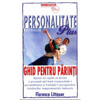 Personalitate Plus. Ghid pentru parinti - Florence Littauer