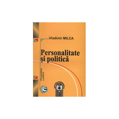 Personalitate si politica - Vladimir Milca