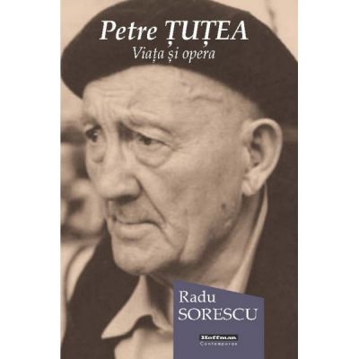 Petre Tutea. Viata si opera - Radu Sorescu