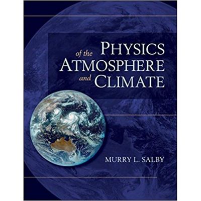 Physics of the Atmosphere and Climate - Murry L. Salby