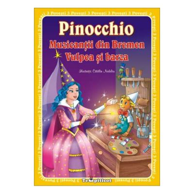 Pinocchio. Muzicantii din Bremen. Vulpea si barza