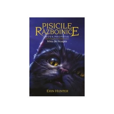 Pisicile Razboinice. Noua profetie. Miez de noapte Cartea 7 - Erin Hunter