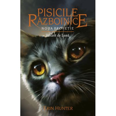 Pisicile Razboinice. Noua profetie. Cartea 8 . Rasarit de Luna - Erin Hunter