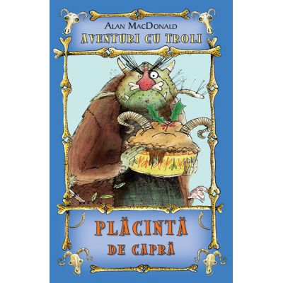 Placinta de capra. Aventuri cu troli volumul 3 - Alan MacDonald