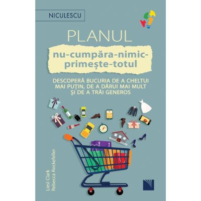 Planul NU CUMPARA NIMIC PRIMESTE TOTUL - Liesl Clark, Rebecca Rockefeller