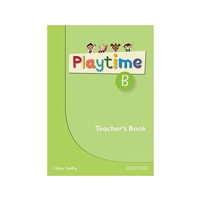 Playtime B. Teacher\'s Book - Claire Selby