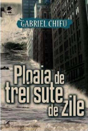 Ploaia de trei sute de zile - Gabriel Chifu
