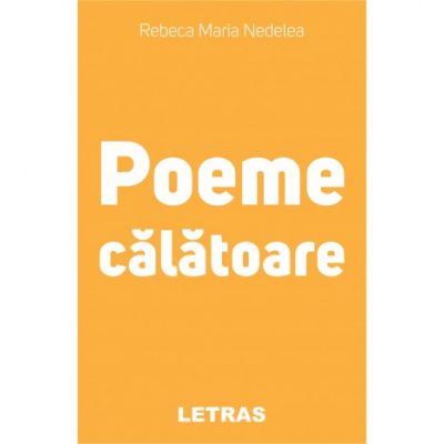 Poeme Calatoare - Rebeca Maria Nedelea