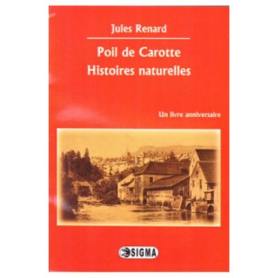 Poil de Carotte. Histoires naturelles - Jules Renard