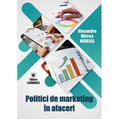 Politici de marketing in afaceri - Alexandru-Mircea Nedelea