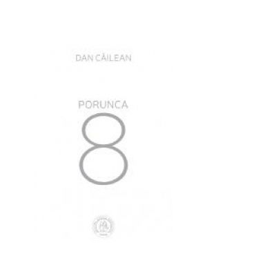 Porunca 8 - Dan Cailean