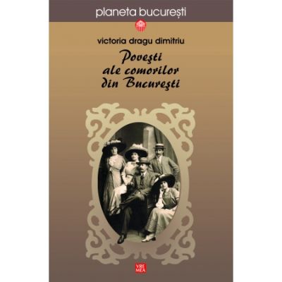 Povesti ale comorilor din Bucuresti - Victoria Dragu-Dimitriu