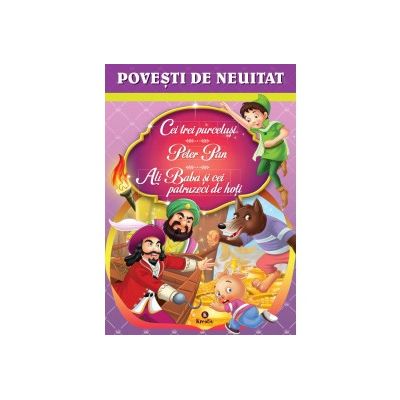 Povesti de neuitat (Cei trei purcelusi, Peter Pan, Ali Baba si cei patruzeci de hoti)