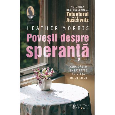 Povesti despre speranta. Cum gasim inspiratie in viata de zi cu zi - Heather Morris