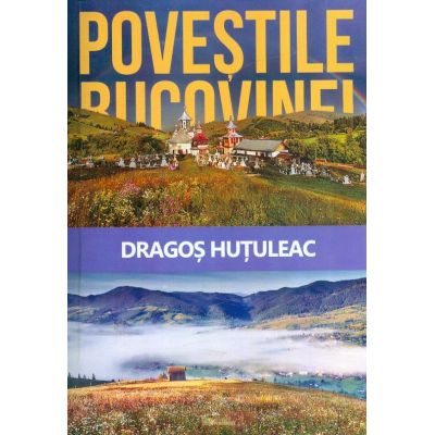 Povestile Bucovinei (Hutuleac Dragos)