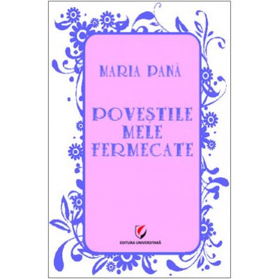 Povestile mele fermecate - Maria Pana