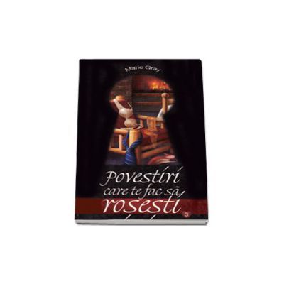 Povestiri care te fac sa rosesti III - Marie Gray