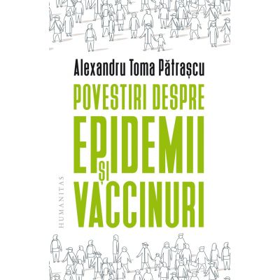 Povestiri despre epidemii si vaccinuri - Alexandru Toma Patrascu