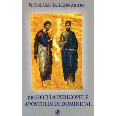 Predici la pericopele apostolului duminical - Pr. Prof. Dr. Leon Arion