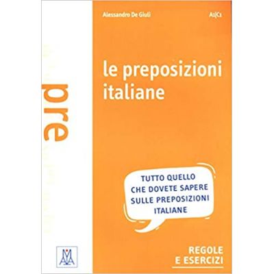 Le preposizioni italiane (libro)/Prepozitii italiene (carte) - Alessandro De Giuli