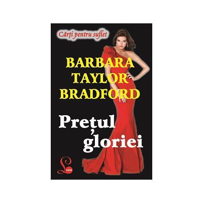 Pretul gloriei - Barbara Taylor Bradford