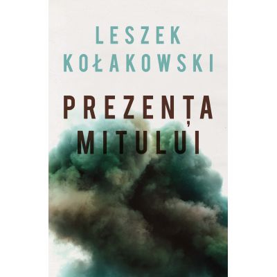 Prezenta mitului Eseuri - Leszek Kolakowski