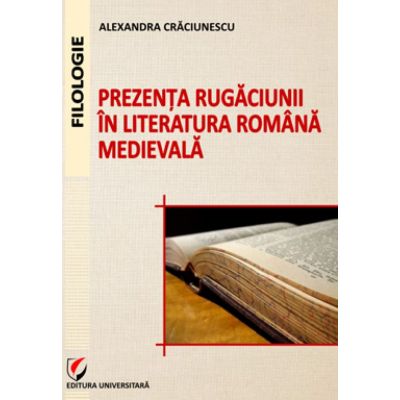 Prezenta rugaciunii in literatura romana medievala - Alexandra Craciunescu