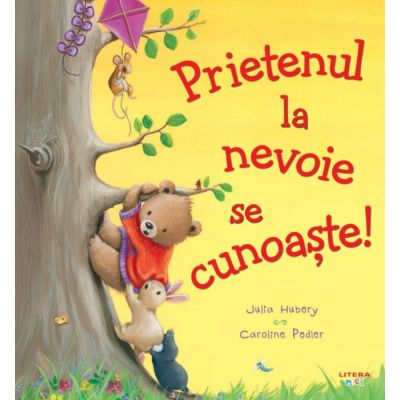 Prietenul la nevoie se cunoaste! - Julia Hubery, Caroline Pedler