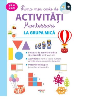 Prima mea carte de activitati Montessori. La grupa mica