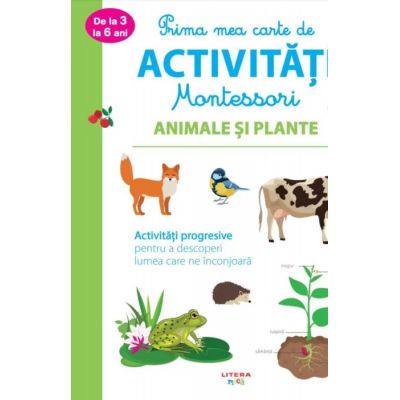 Prima mea carte de activitati Montessori. Animale si plante