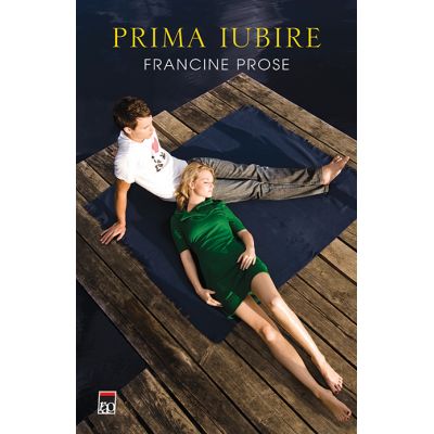 Prima iubire - Francine Prose