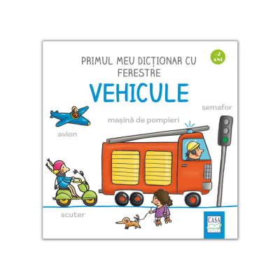 Primul meu dictionar cu ferestre - Vehicule - Martina Badstuber