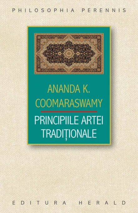 Principiile Artei Traditionale - Ananda Kentish Coomaraswamy