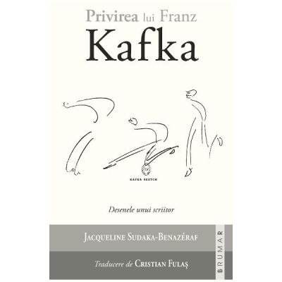 Privirea lui Franz Kafka - Jacqueline Sudaka-Benazeraf