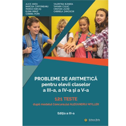 Probleme de aritmetica pentru clasele 3, 4, 5. Editia 3 - Alice Anita