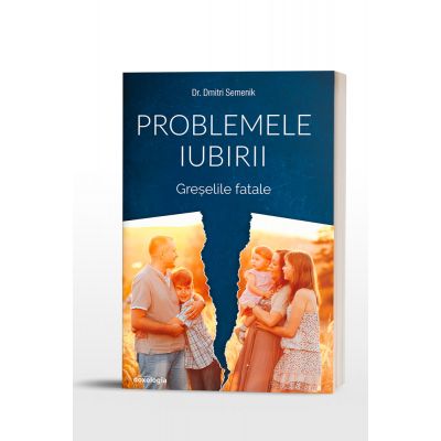 Problemele iubirii. Volumul 3, Greselile Fatale - Dmitri Semenik